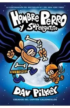 Hombre Perro Y Supergatito (Dog Man and Cat Kid), Volume 4 - Dav Pilkey