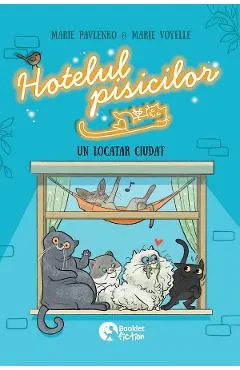 Hotelul pisicilor. Un locatar ciudat - Marie Pavlenko, Marie Voyelle