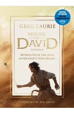 House of David (a Devotional): 30 Days with the Man After God's Own Heart - Greg Laurie