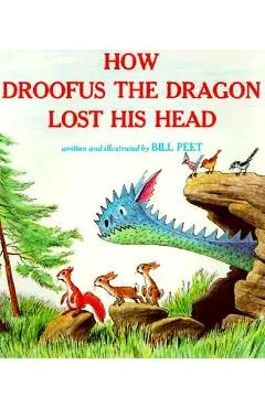 How Droofus the Dragon Lost His Head - Bill Peet