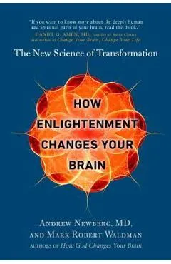 How Enlightenment Changes Your Brain: The New Science of Transformation - Andrew Newberg