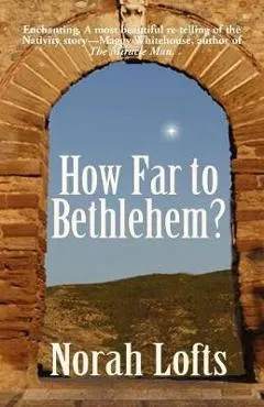 How Far to Bethlehem? - Norah Lofts