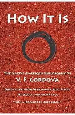 How It Is: The Native American Philosophy of V. F. Cordova - V. F. Cordova