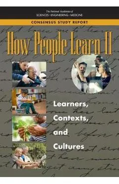 How People Learn II: Learners, Contexts, and Cultures - National Academies Of Sciences Engineeri