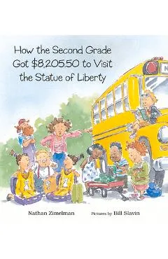 How the Second Grade Got $8,205.50 to Visit the Statue of Liberty - Nathan Zimelman