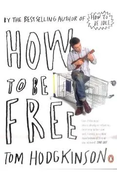 How to be Free - Tom Hodgkinson