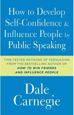 How to Develop Self-Confidence and Influence People by Public Speaking - Dale Carnegie
