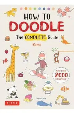 How to Doodle: The Complete Guide (with Over 2000 Drawings) - Kamo