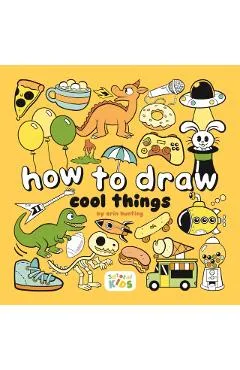 How to Draw Cool Things: By Erin Hunting - Erin Hunting
