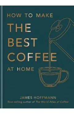 How to Make the Best Coffee at Home - James Hoffmann