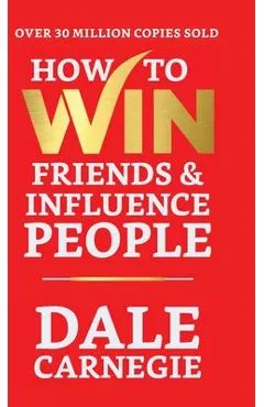 How to Win Friends and Influence People - Dale Carnegie