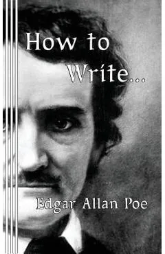 How to Write... - Edgar Allan Poe