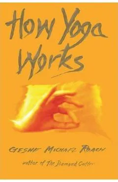 How Yoga Works - Geshe Michael Roach