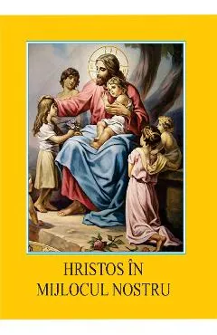 Hristos In Mijlocul Nostru. Mic Catehism Liturgic