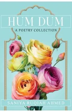 Hum Dum A Poetry Collection - Saniya Ruqiah Ahmed