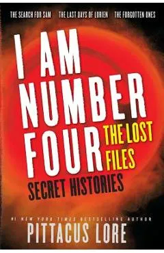 I Am Number Four: The Lost Files: Secret Histories - Pittacus Lore