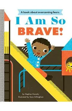 I Am So Brave! - Stephen Krensky