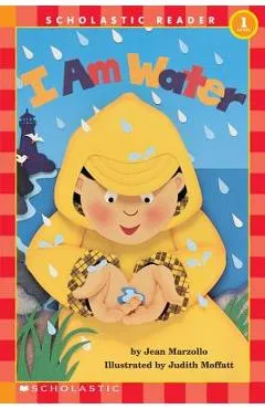 I Am Water: Scholastic Reader Level 1 - Judith Moffatt