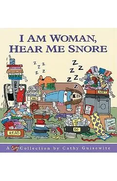 I Am Woman, Hear Me Snore - Cathy Guisewite