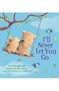 I'll Never Let You Go - Smriti Prasadam-halls