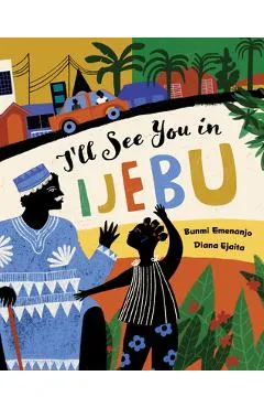 I'll See You in Ijebu - Bunmi Emenanjo