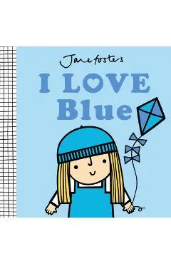 I Love Blue - Jane Foster