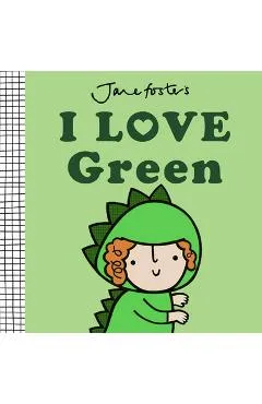 I Love Green - Jane Foster