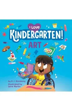 I Love Kindergarten!: Art - D. J. Steinberg