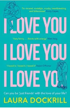 I Love You, I Love You, I Love You - Laura Dockrill