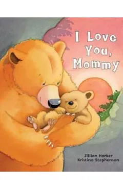 I Love You, Mommy - Jillian Harker