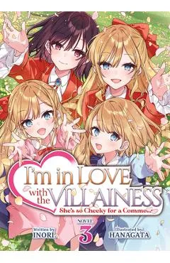 I'm in Love with the Villainess: She's So Cheeky for a Commoner (Light Novel) Vol. 3 - Inori