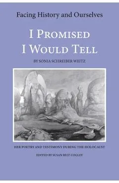 I Promised I Would Tell - Facing History And Ourselves