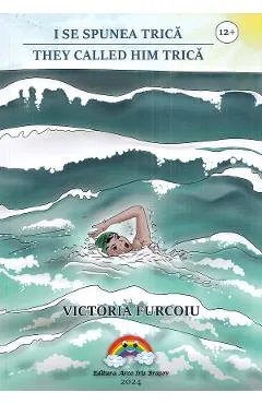 I se spunea Trica. They called him Trica - Victoria Furcoiu