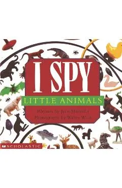 I Spy Little Animals: A Book of Picture Riddles - Jean Marzollo