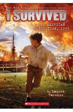 I Survived the American Revolution, 1776 (I Survived #15), Volume 15 - Lauren Tarshis
