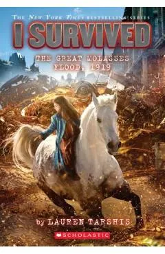 I Survived the Great Molasses Flood, 1919 (I Survived #19), Volume 19 - Lauren Tarshis