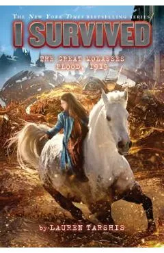 I Survived the Great Molasses Flood, 1919 (I Survived #19), Volume 19 - Lauren Tarshis