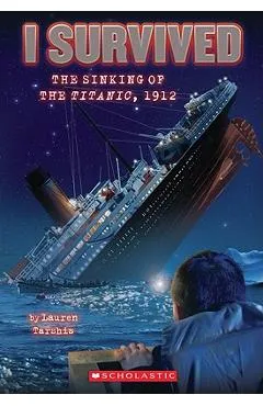 I Survived the Sinking of the Titanic, 1912 (I Survived #1) - Lauren Tarshis