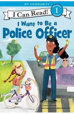 I Want to Be a Police Officer - Laura Driscoll