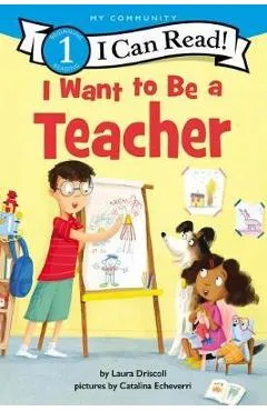 I Want to Be a Teacher - Laura Driscoll