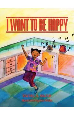 I Want to be Happy - Rachel A. Mazur