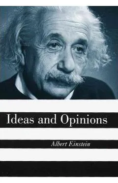 Ideas and Opinions - Albert Einstein