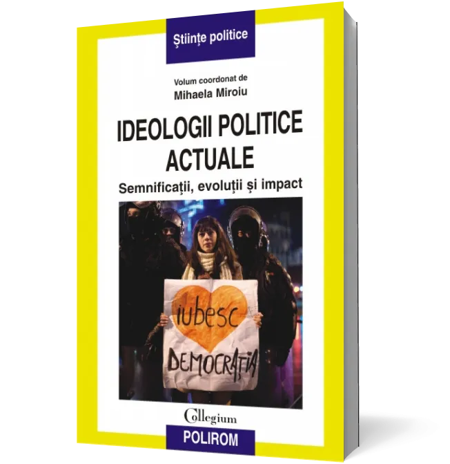 Ideologii politice actuale. Semnificaţii, evoluţii şi impact
