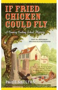 If Fried Chicken Could Fly - Paige Shelton