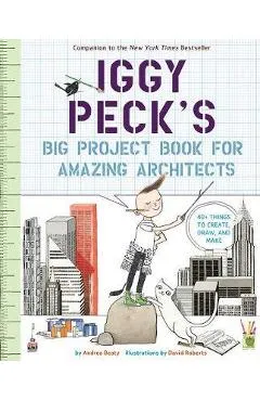 Iggy Peck's Big Project Book for Amazing Architects