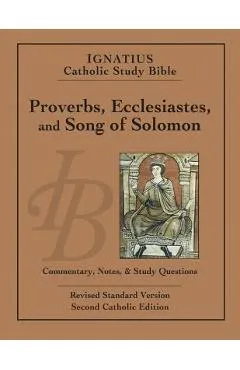 Ignatius Catholic Study Bible: Proverbs, Ecclesiastes, and Song of Solomon - Scott Hahn