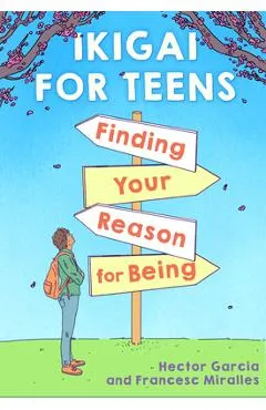 Ikigai for Teens: Finding Your Reason for Being - H�ctor Garc�a