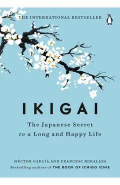 Ikigai: The Japanese Secret to a Long and Happy Life - H�ctor Garc�a