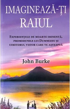 Imagineaza-ti raiul - John Burke