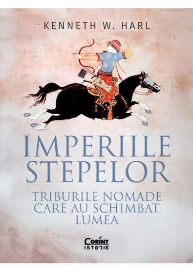 Imperiile stepelor. Triburile nomade care au schimbat lumea